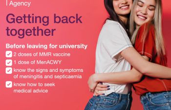 Checklist to do before leaving for university by the UK Health Security Agency: 2 doses of MMR vaccine, 1 dose of MenACWY vaccine, know the signs and symptoms of meningitis and septicaemia, and know how to seek medical advice.