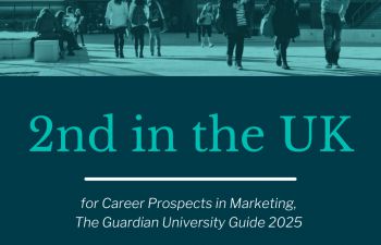 Text graphic with 2nd in the UK for Career Prospects in Marketing in The Guardian University Guide 2025