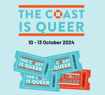 Coast is Queer logo at the top, with text underneath that reads 10-13 October 2024. Image of different tickets at the bottom.