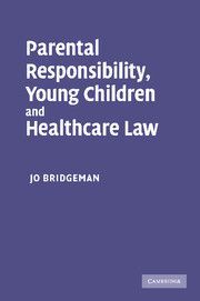Book cover Parental Responsibility, Young Children and Healthcare Law by Jo Bridgeman